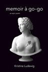 Memoir à go-go: an epic poem - Kristine Ludewig - 9798998654015