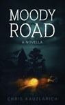 Moody Road - Chris Kauzlarich - 9798998679346