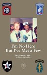 I'm No Hero But I've Met A Few - William Elbert Cook-Rasool - 9798998683527