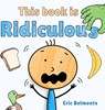 This Book Is Ridiculous - Eric Belmonte - 9798998697128