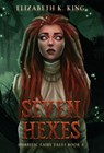 Seven Hexes - Elizabeth K. King - 9798998715303