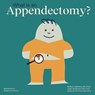 What Is an Appendectomy? - Adrienne O'Connor ; Caitlin McNamara ; Madison Matthews - 9798998755347