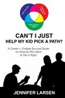 Larsen, J: Can't I Just Help My Kid Pick a Path? - Jennifer Larsen - 9798998762666