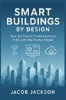 Smart Buildings by Design - Jacob Jackson - 9798998813009