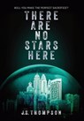 There Are No Stars Here - J. S. Thompson - 9798998830402