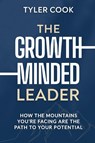 The Growth-Minded Leader - Tyler Cook - 9798998836107