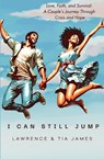 I Can Still Jump - Lawrence and Tia James ; Lawrence James ; Tia James - 9798998891205