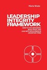 Leadership Integrity Framework - Maria Wade - 9798998904004