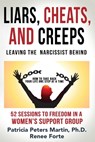 Liars, Cheats, and Creeps: Leaving the Narcissist Behind - Patricia Peters Martin - 9798998913921
