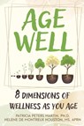 Age Well - Patricia Peters Martin ; Helene de Montreux Houston - 9798998913969