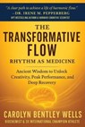 The Transformative Flow - Carolyn Bentley Wells - 9798998915727