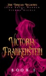 The Dread Legacies: Victoria Frankenstein - John R. Warren - 9798998931529