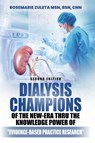 Dialysis Champions of the New-Era thru the Knowledge Power of Evidence-Based Practice Research - Rosemarie Zuleta MSN BSN CNN ; Rosemarie Zuleta - 9798998953149