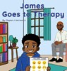 James Goes to Therapy - Clayton James Harrison Jr. - 9798998965418