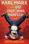 Karl Marx and the Lost California Manifesto - Scott D Carlson - 9798998991226
