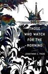 Those Who Watch for the Morning - Jonathan Conant Page - 9798998999703