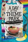 A Day at the Theme Park - Part 1: Fall Semester - Ryan Wagner - 9798999005526