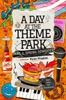 A Day at the Theme Park - Part 2: Spring Semester - Ryan Wagner - 9798999005533
