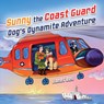 Bell, J: Sunny the Coast Guard Dog's Dynamite Adventure - Janet Bell - 9798999066800