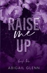 Raise Me Up - Abigail Glenn - 9798999070418