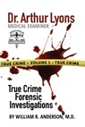 Dr. Arthur Lyons Medical Examiner: Volume 1 - William R. Anderson - 9798999150400