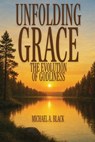 Unfolding Grace - Michael A Black - 9798999169334
