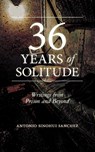 36 Years of Solitude - Antonio Sinohui Sanchez - 9798999183507