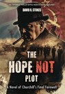 The Hope Not Plot: A Novel of Churchill's Final Farewell - David R. Stokes - 9798999204011