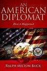 An American Diplomat - Ralph Milton Buck - 9798999217615