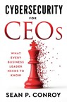 Cybersecurity for CEOs - Sean P Conroy - 9798999243102