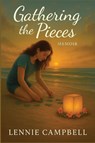 Gathering The Pieces - Lennie Campbell - 9798999243201