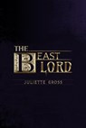 The Beast Lord - Juliette Cross - 9798999257017
