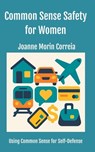 Common Sense Safety for Women - Joanne Morin Correia - 9798999329622