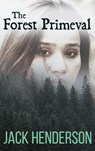 The Forest Primeval - Jack Henderson - 9798999348722