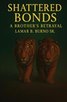 Shattered Bonds - Burno Sr. - 9798999373519