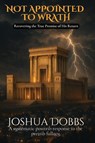 Not Appointed To Wrath - Joshua R Dobbs - 9798999485106