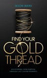 Ward, J: Find Your Gold Thread - Jason Ward - 9798999509727