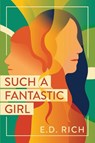 Such a Fantastic Girl - E. D. Rich - 9798999581600