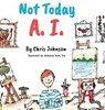 Not Today A.I. - Chris Johnson - 9798999587107