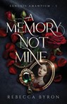 Byron, R: Memory Not Mine - Rebecca Byron - 9798999658319