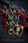 A Memory Not Mine - Rebecca Byron - 9798999658326