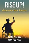 Rise Up! - Tom Shaw ; Kim Haynes - 9798999659408
