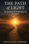 The Path of Light - Brian K Anderson - 9798999688637