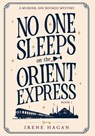 No One Sleeps on the Orient Express - Irene Hagan - 9798999689313