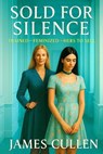 Sold for Silence: Trained – Feminized – Hers to Sell - J.E.CULLEN - 9798999755322
