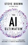 Brown, S: AI Ultimatum - Steve Brown ; Paul Hill - 9798999758309