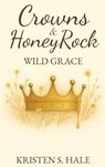Crowns & HoneyRock - Kristen S. Hale - 9798999758408