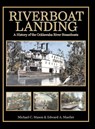 Riverboat Landing - Edward A. Mueller ; Michael C. Mason - 9798999774033