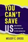 You Can't Save Us - Melody C Gross - 9798999792020
