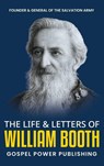The Life & Letters Of William Booth - William Booth ; J. D. Langton - 9798999815729
